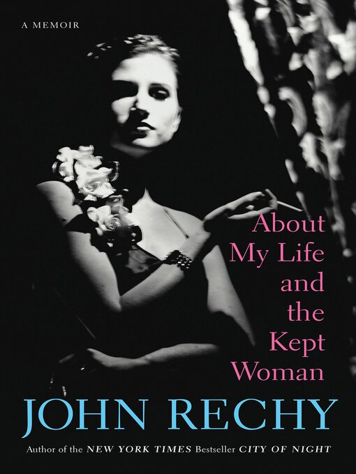 Title details for About My Life and the Kept Woman by John Rechy - Wait list